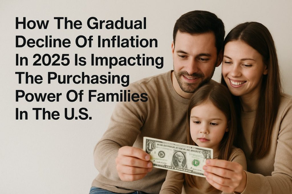 A smiling family — a man, a woman, and a young girl — sit together holding a one-dollar bill. The text above them reads “How The Gradual Decline Of Inflation In 2025 Is Impacting The Purchasing Power Of Families In The U.S.” The image symbolizes financial awareness and the positive effects of lower inflation on household budgets.